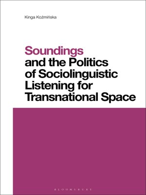 cover image of Soundings and the Politics of Sociolinguistic Listening for Transnational Space